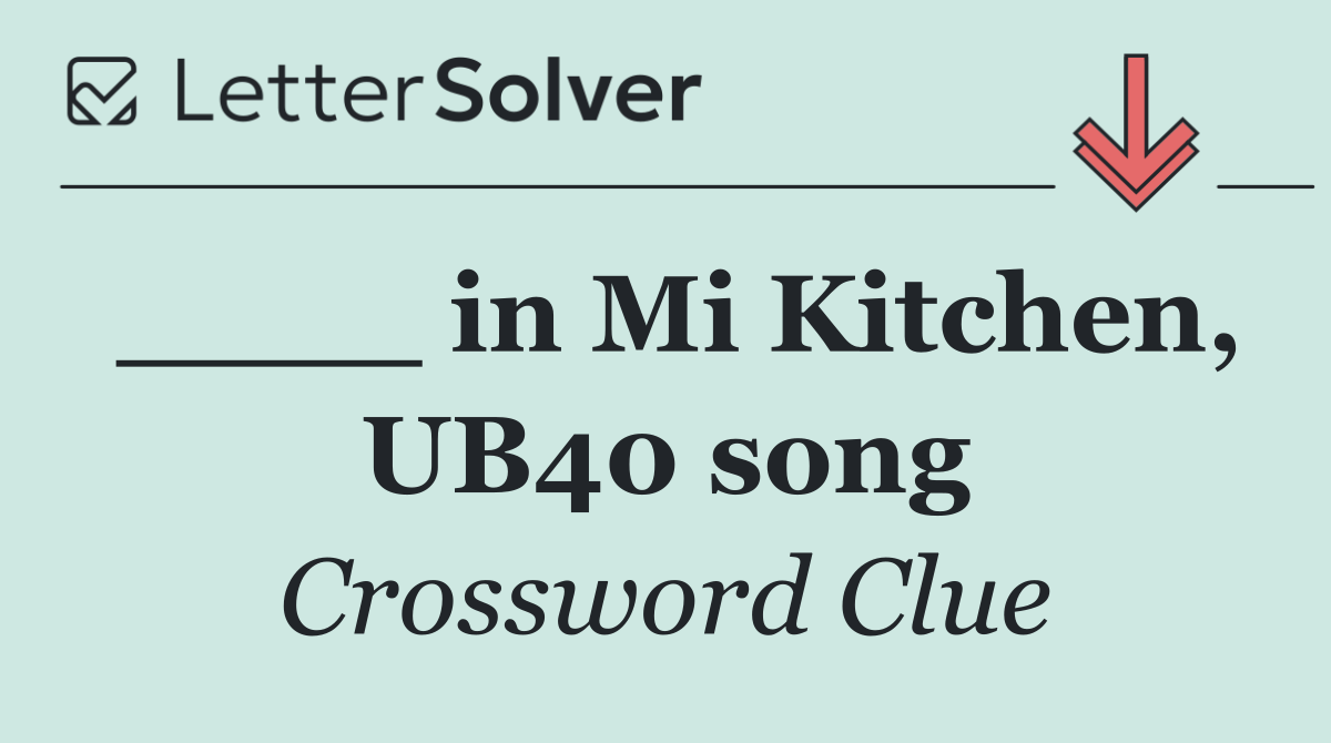 ____ in Mi Kitchen, UB40 song