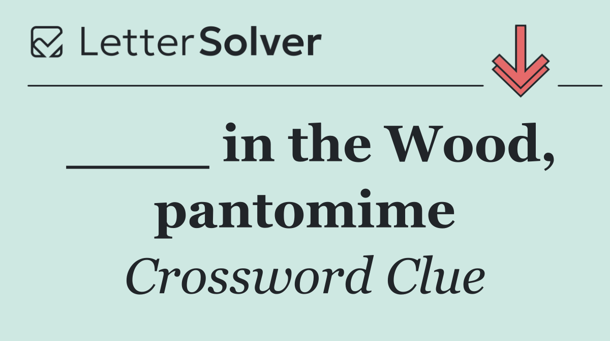 ____ in the Wood, pantomime