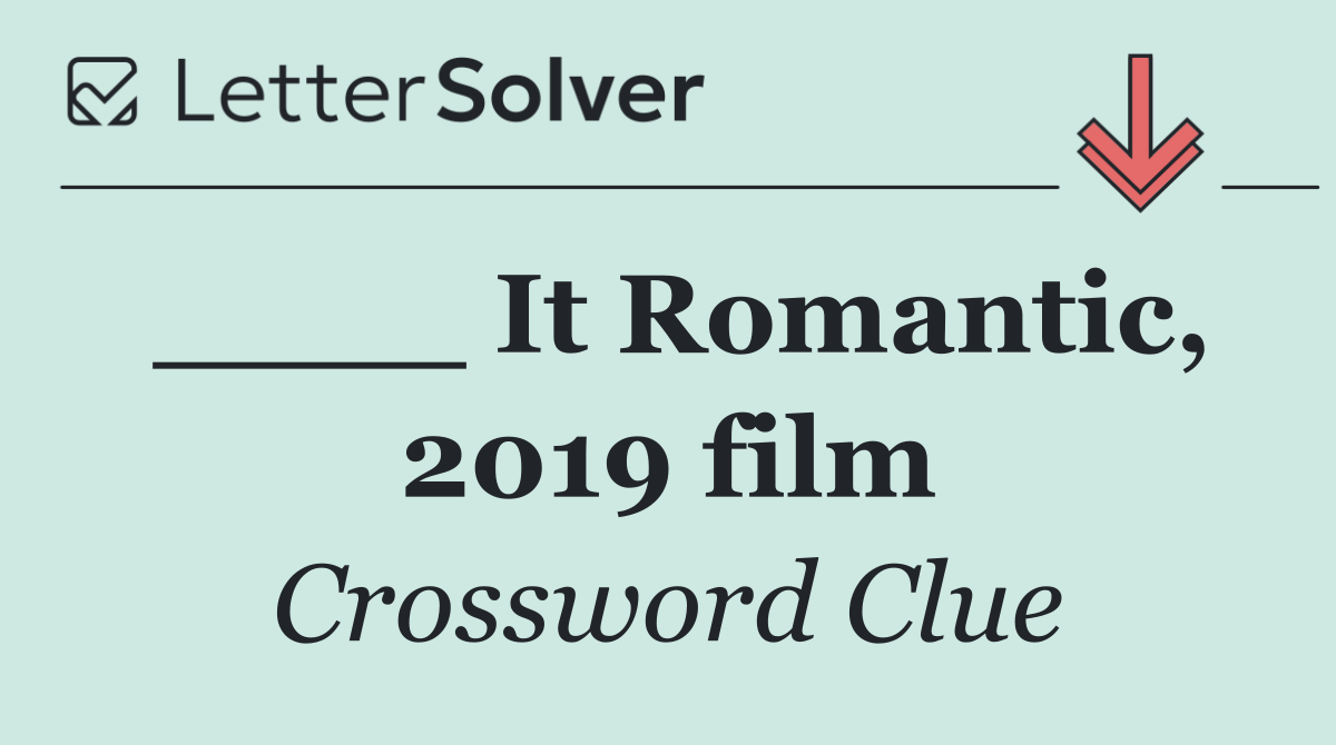 ____ It Romantic, 2019 film