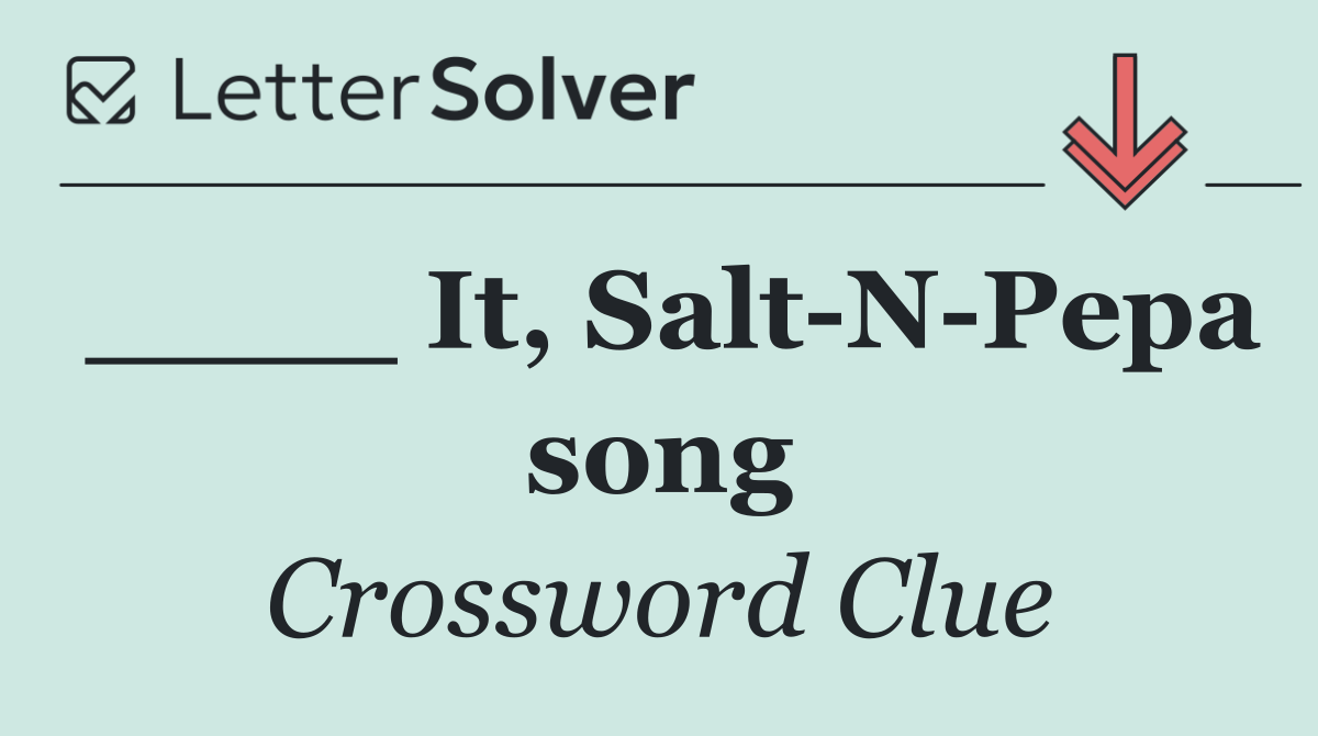 ____ It, Salt N Pepa song