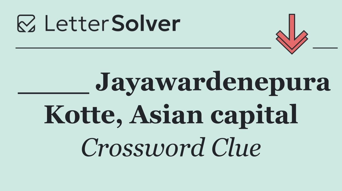 ____ Jayawardenepura Kotte, Asian capital