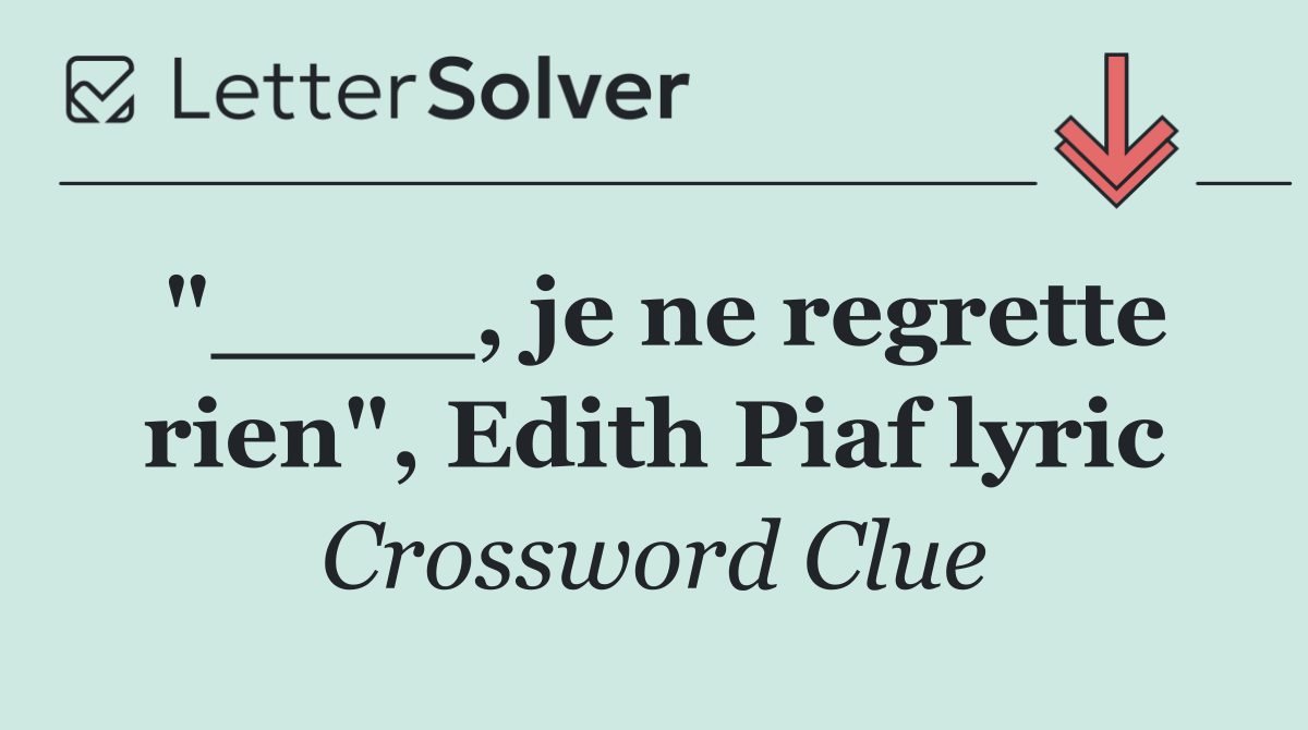 "____, je ne regrette rien", Edith Piaf lyric