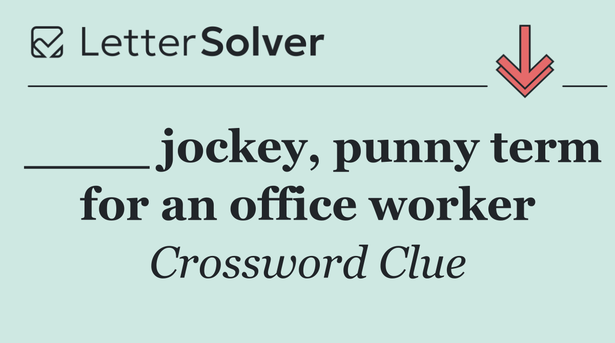 ____ jockey, punny term for an office worker