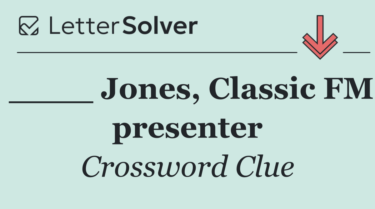 ____ Jones, Classic FM presenter