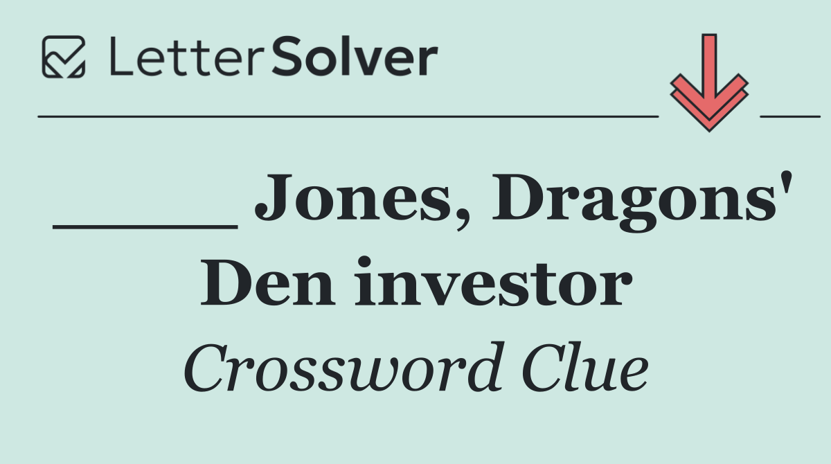 ____ Jones, Dragons' Den investor