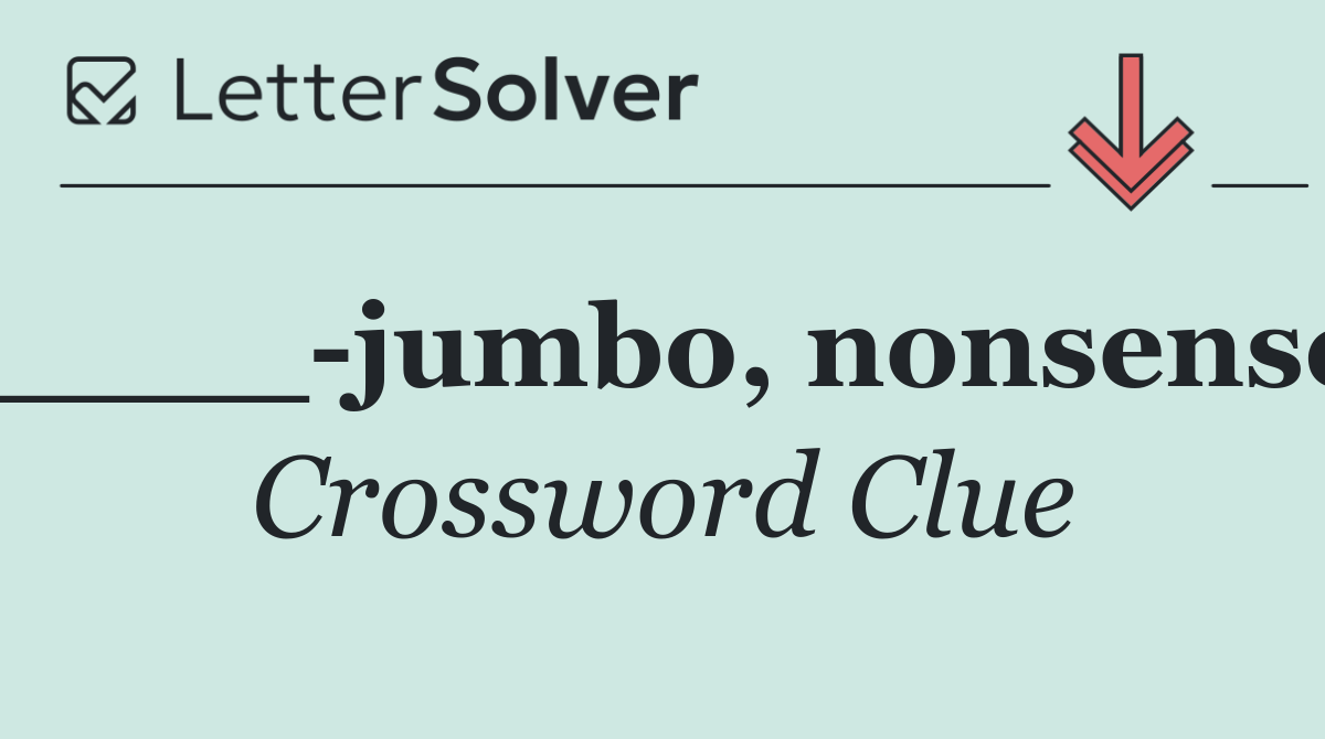 ____ jumbo, nonsense