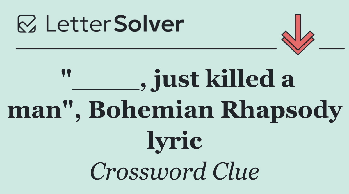 "____, just killed a man", Bohemian Rhapsody lyric