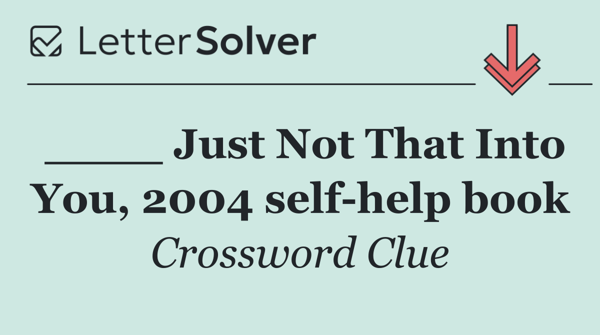 ____ Just Not That Into You, 2004 self help book