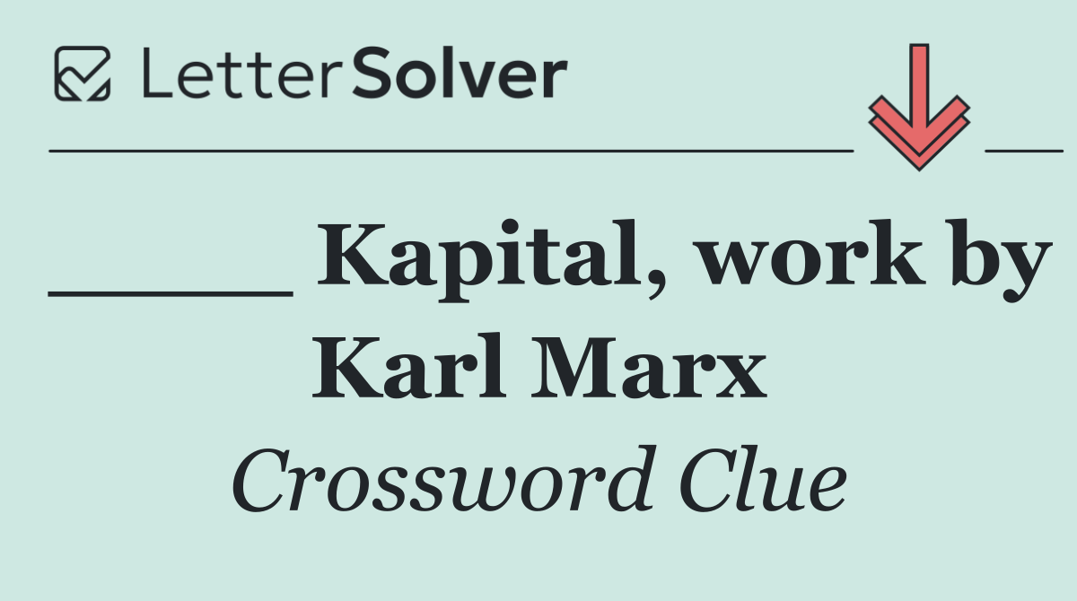 ____ Kapital, work by Karl Marx