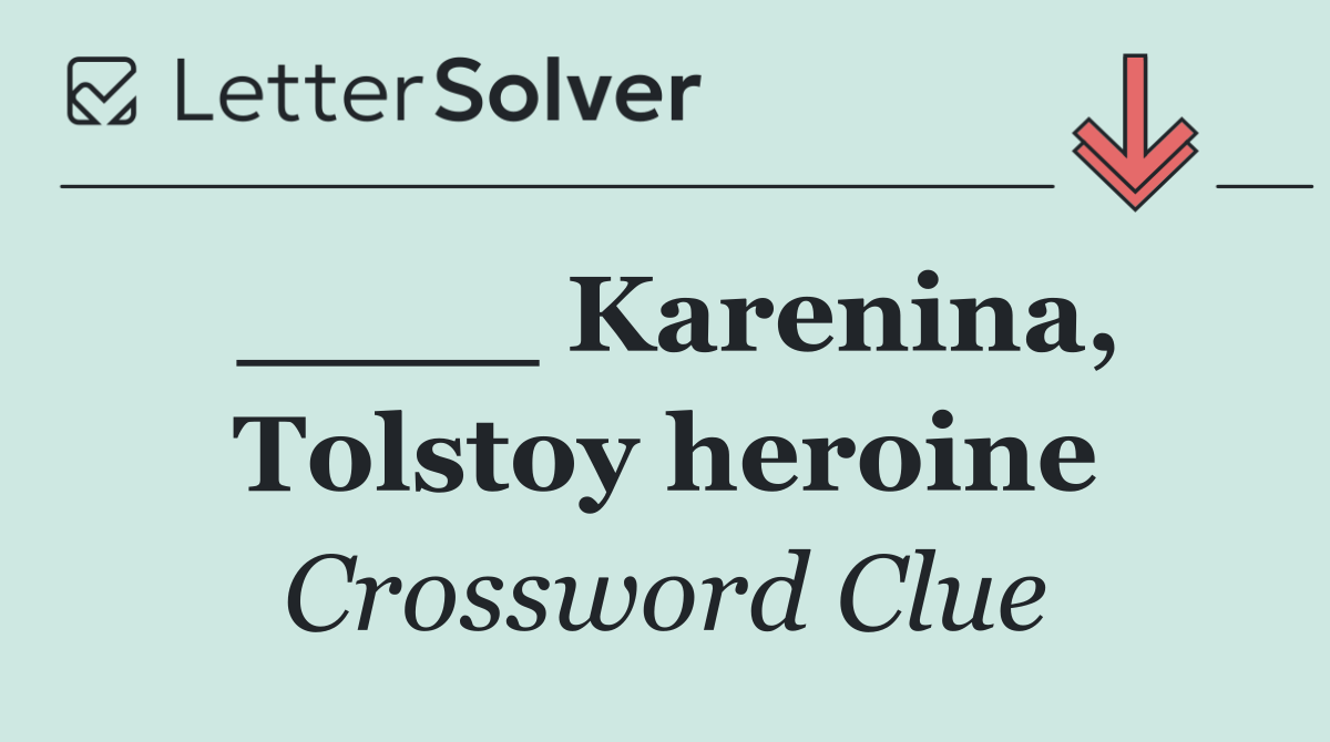 ____ Karenina, Tolstoy heroine