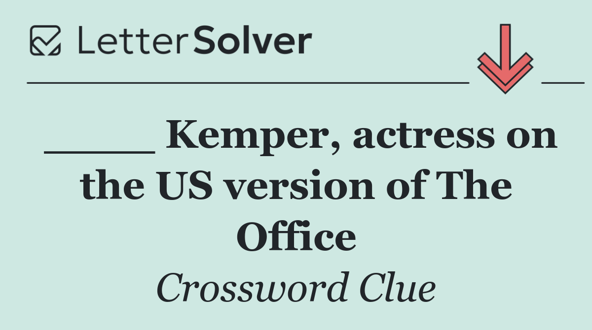 ____ Kemper, actress on the US version of The Office