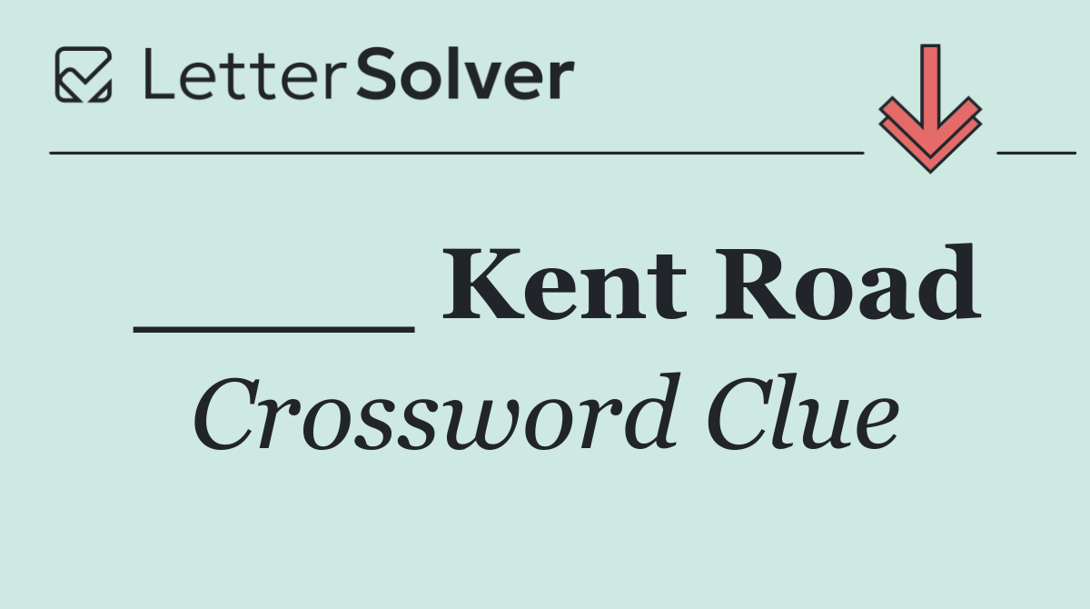 ____ Kent Road