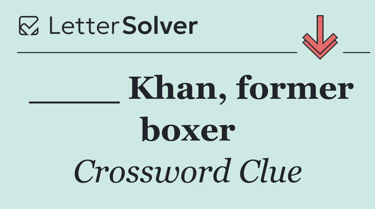____ Khan, former boxer