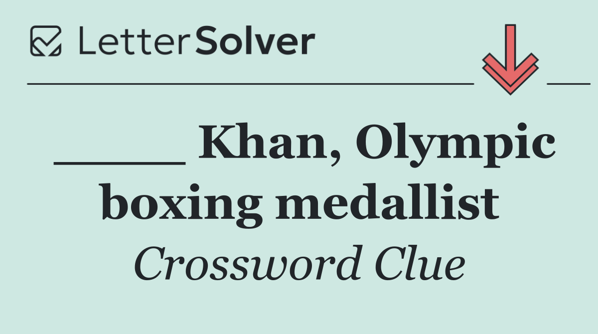 ____ Khan, Olympic boxing medallist