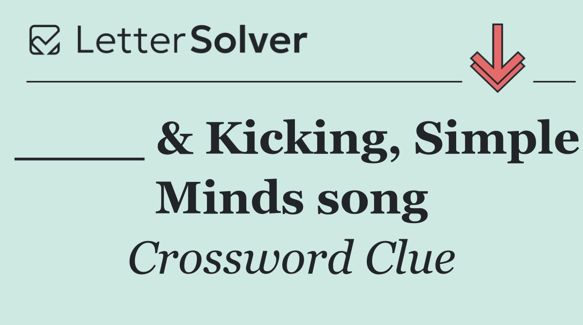 ____ & Kicking, Simple Minds song