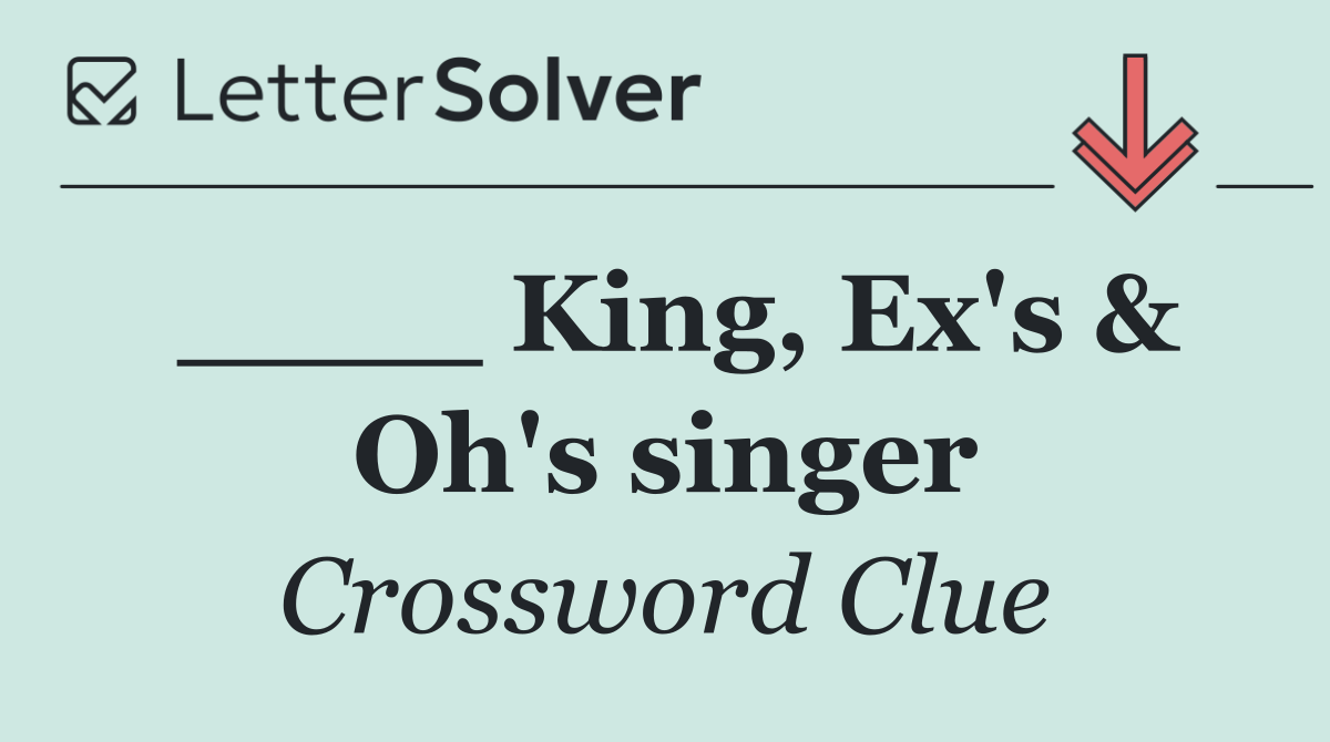 ____ King, Ex's & Oh's singer