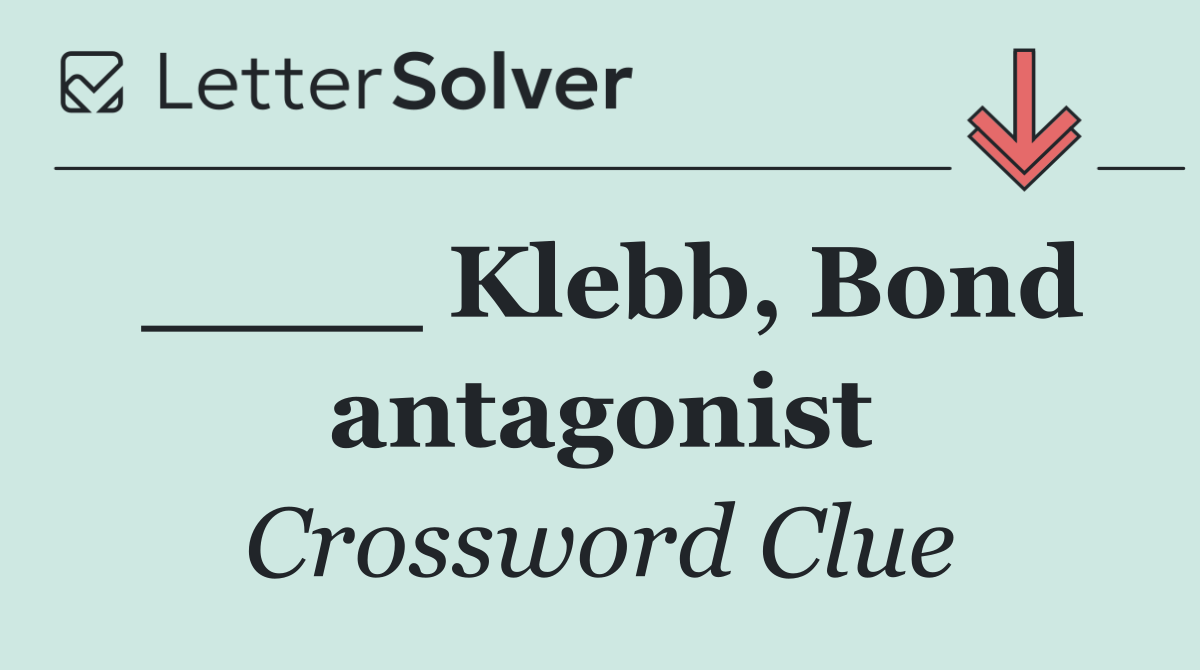 ____ Klebb, Bond antagonist
