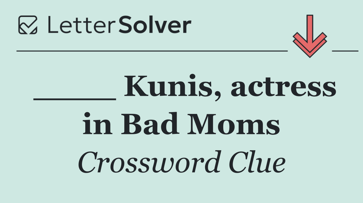 ____ Kunis, actress in Bad Moms
