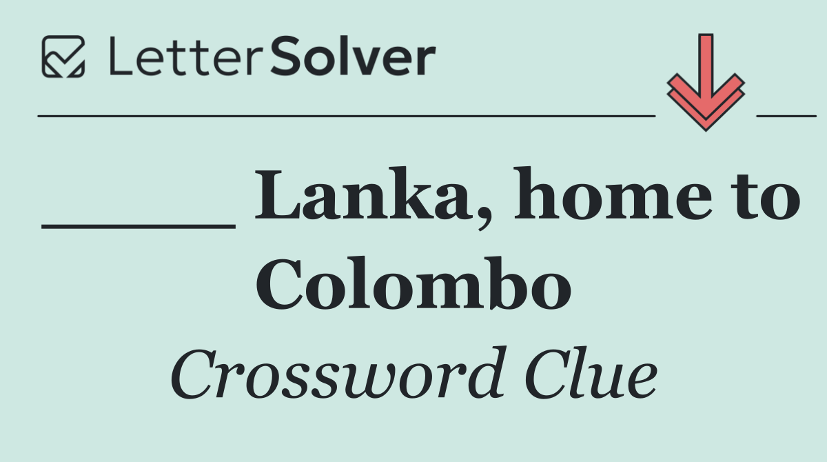 ____ Lanka, home to Colombo