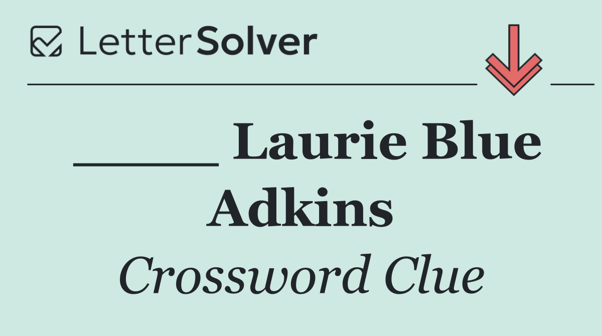 ____ Laurie Blue Adkins