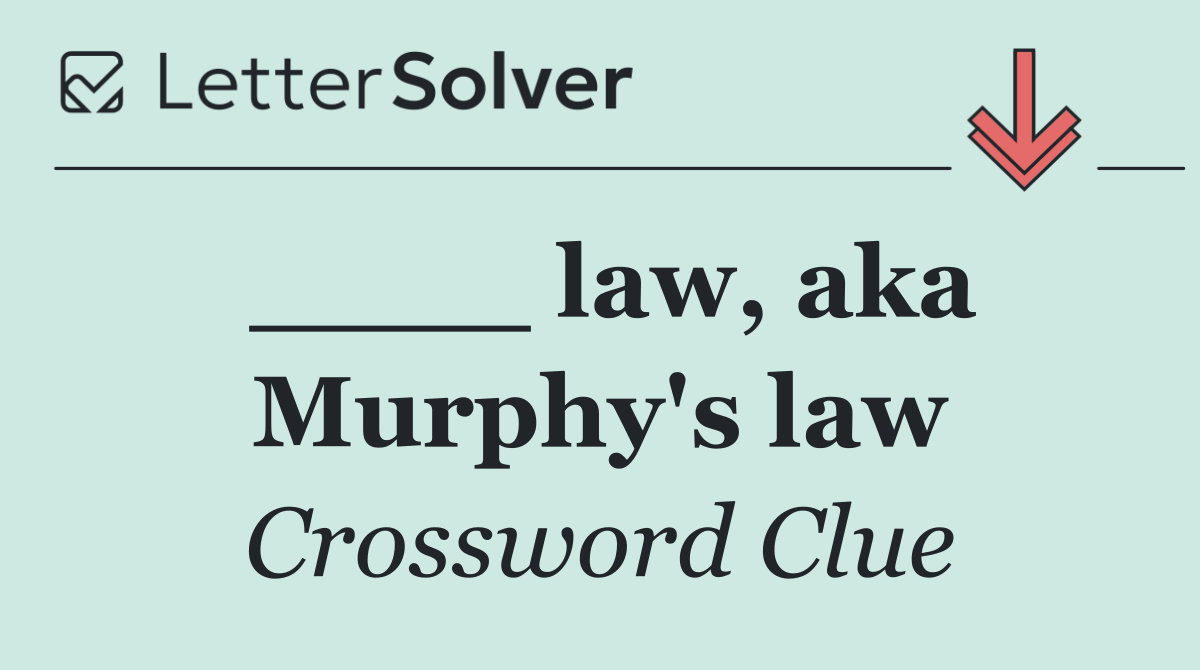 ____ law, aka Murphy's law