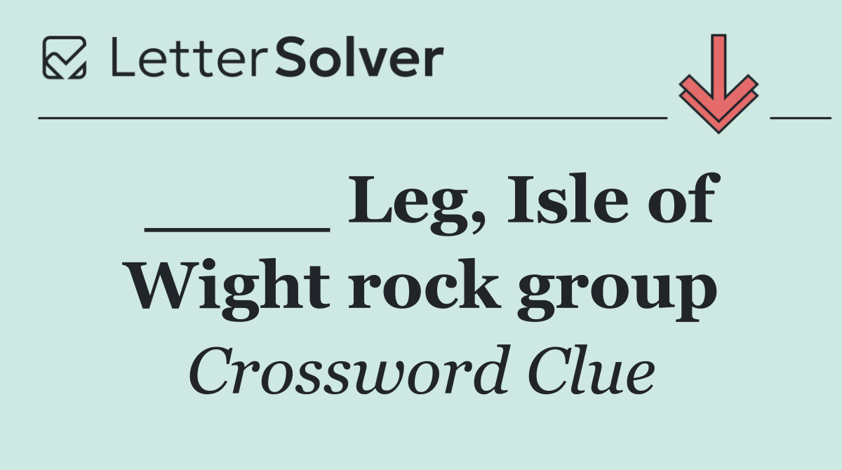 ____ Leg, Isle of Wight rock group