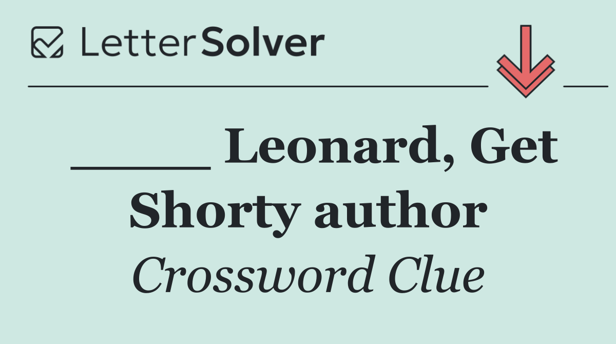 ____ Leonard, Get Shorty author