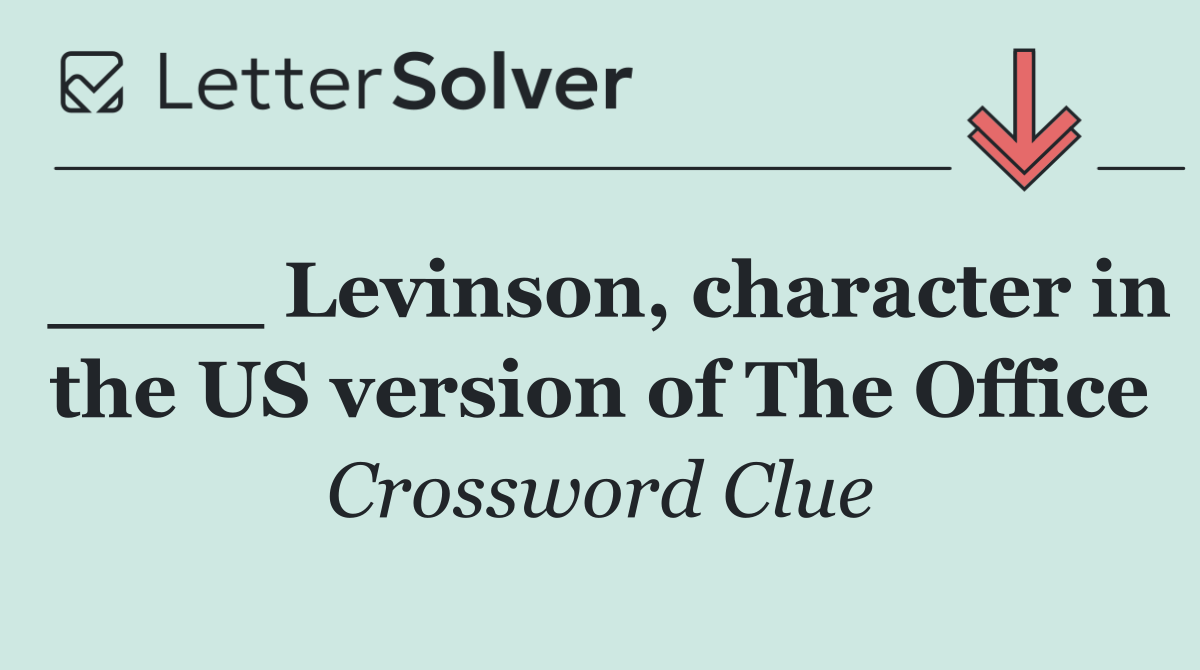 ____ Levinson, character in the US version of The Office