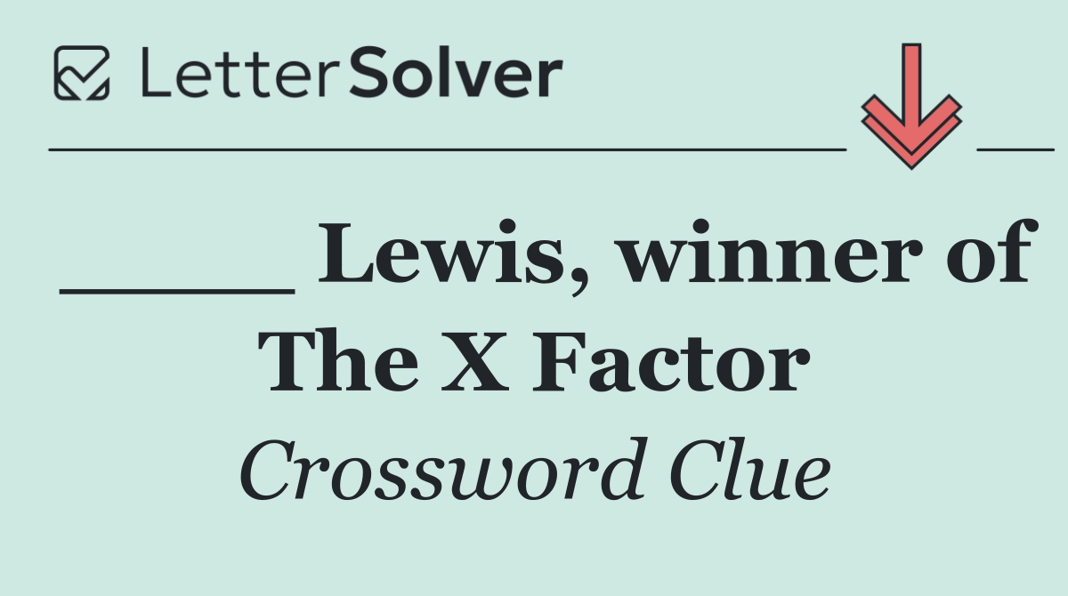 ____ Lewis, winner of The X Factor