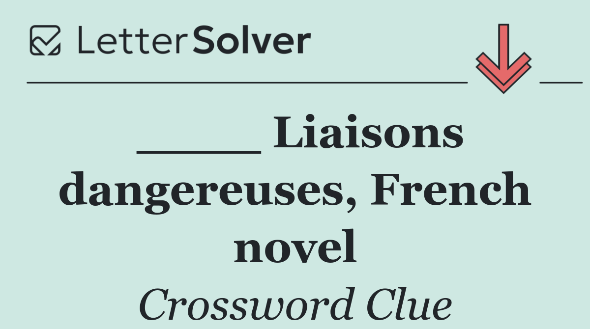____ Liaisons dangereuses, French novel