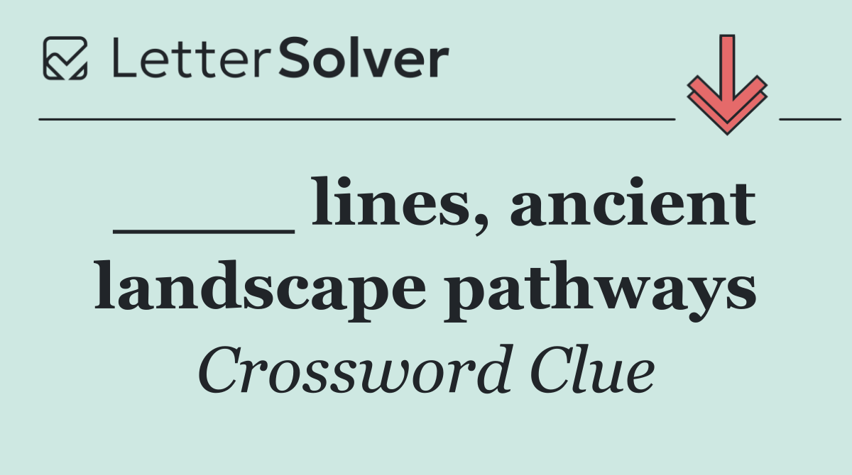 ____ lines, ancient landscape pathways