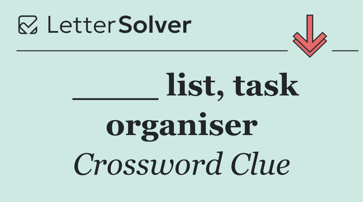____ list, task organiser