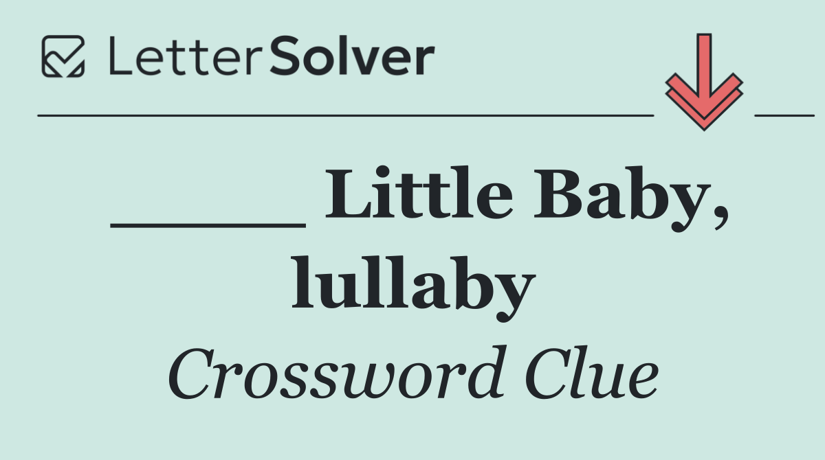 ____ Little Baby, lullaby