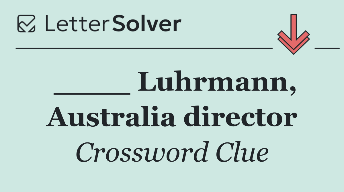____ Luhrmann, Australia director