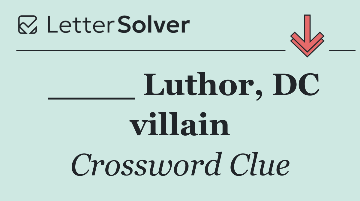 ____ Luthor, DC villain