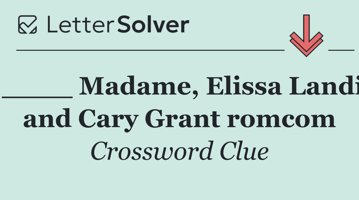 ____ Madame, Elissa Landi and Cary Grant romcom