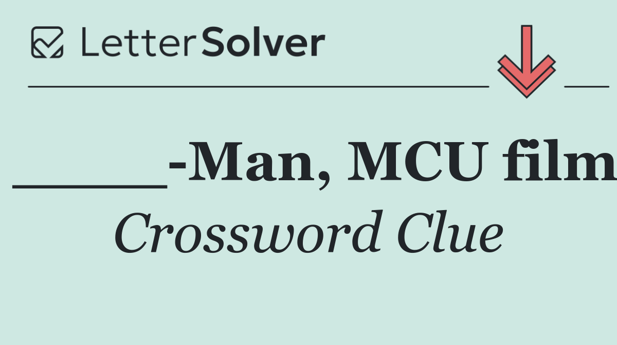 ____ Man, MCU film