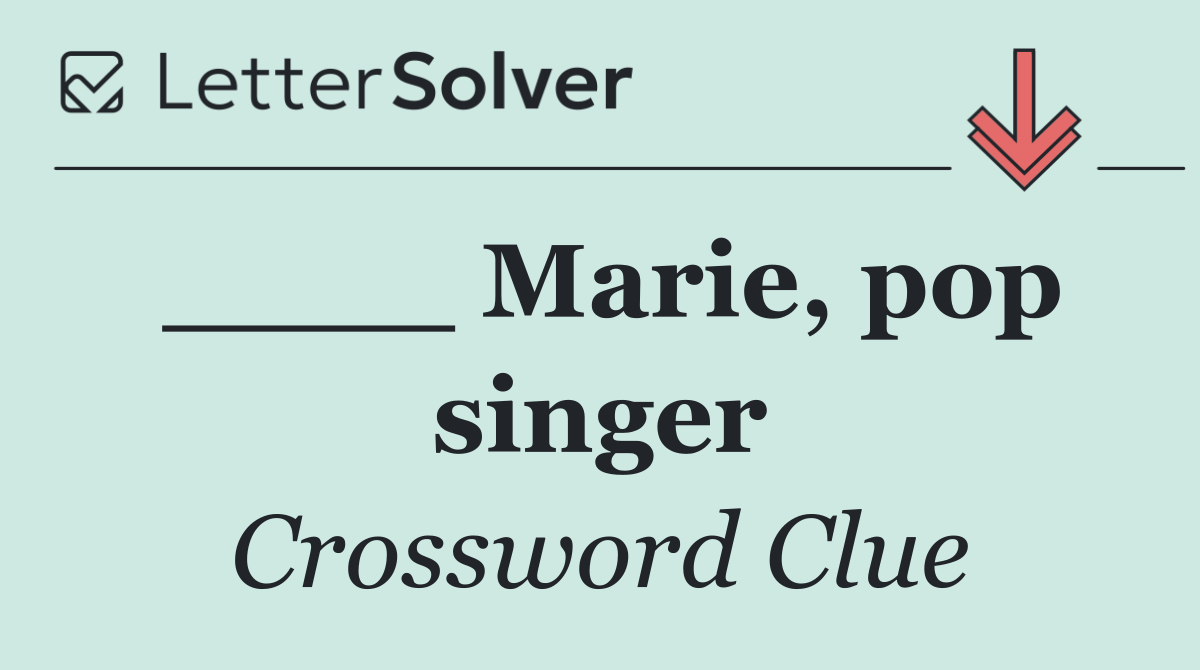 ____ Marie, pop singer