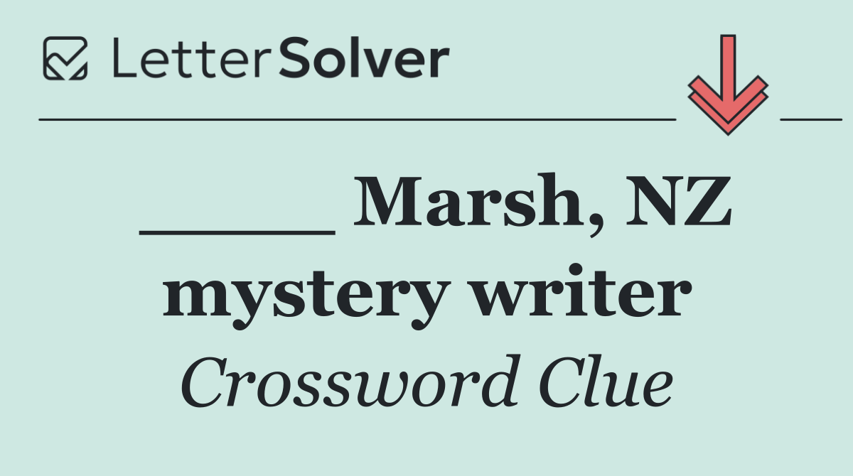 ____ Marsh, NZ mystery writer