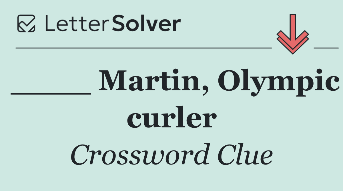 ____ Martin, Olympic curler