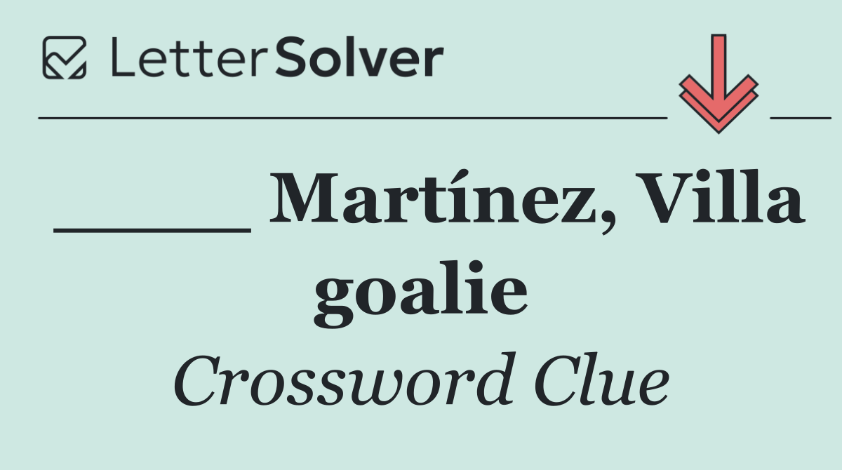____ Martínez, Villa goalie