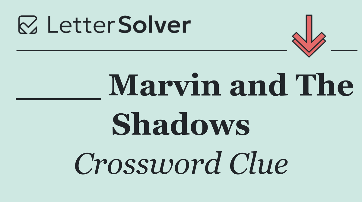 ____ Marvin and The Shadows