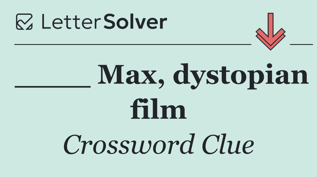 ____ Max, dystopian film