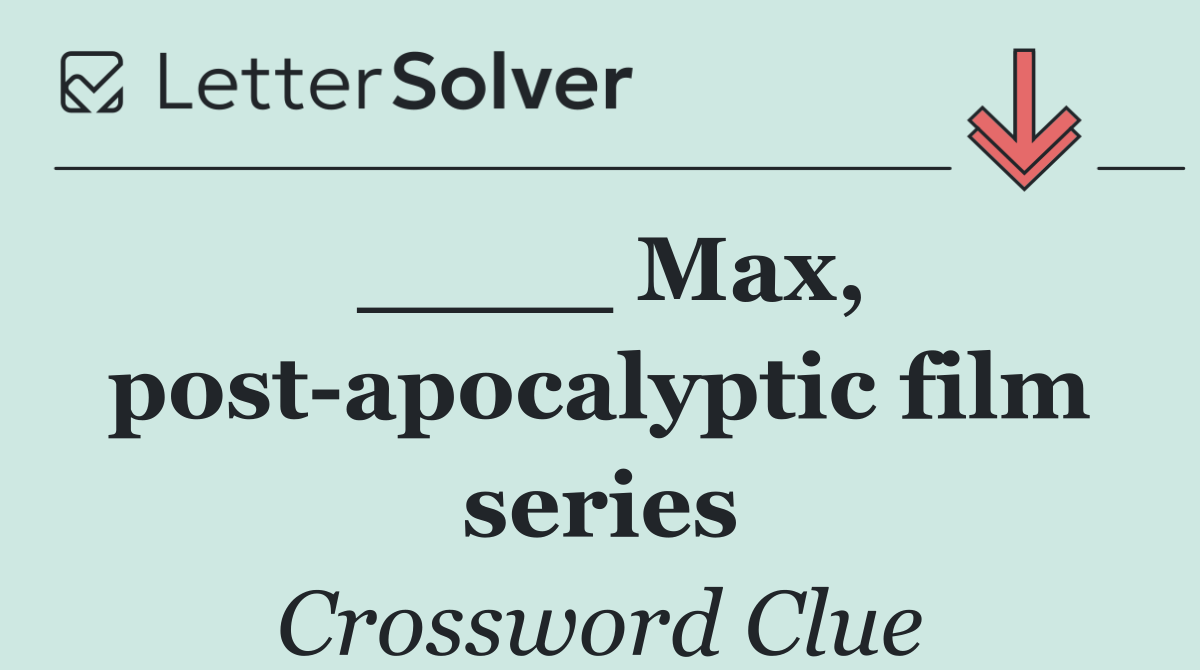 ____ Max, post apocalyptic film series