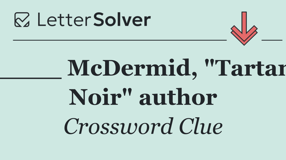 ____ McDermid, "Tartan Noir" author