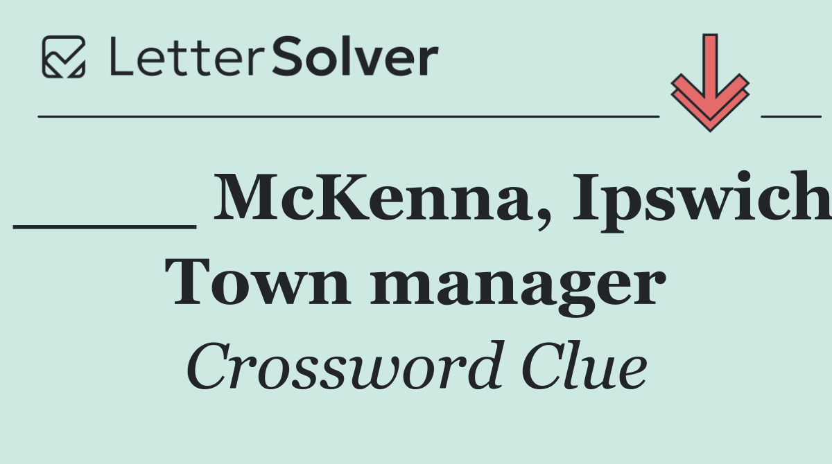 ____ McKenna, Ipswich Town manager
