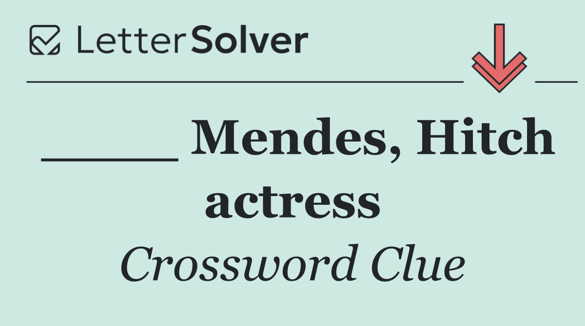 ____ Mendes, Hitch actress