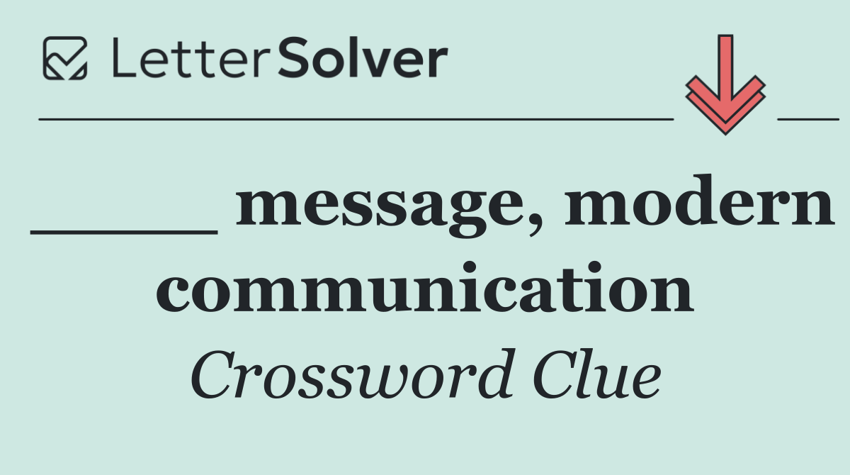 ____ message, modern communication