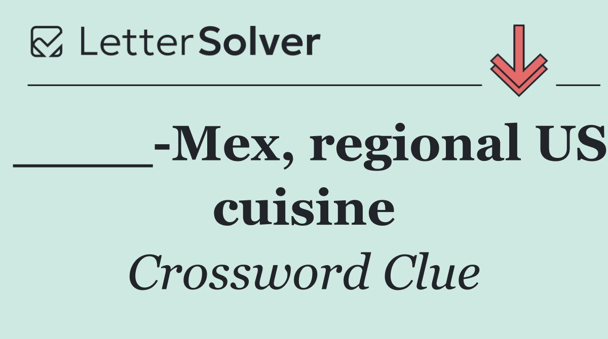 ____ Mex, regional US cuisine