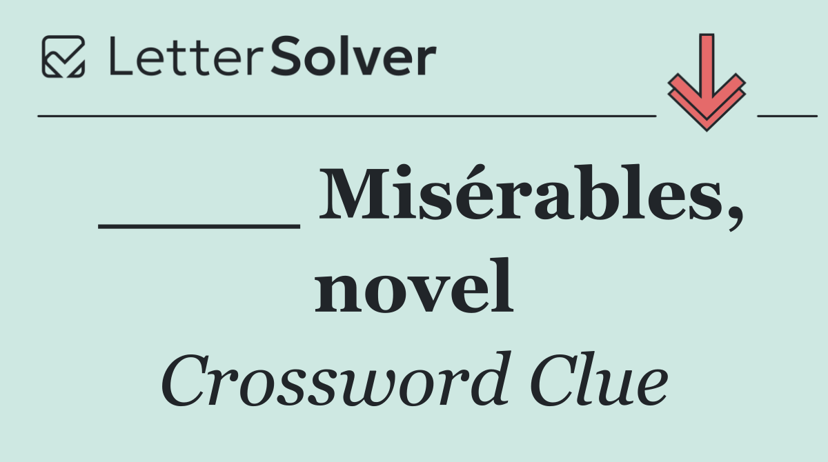 ____ Misérables, novel